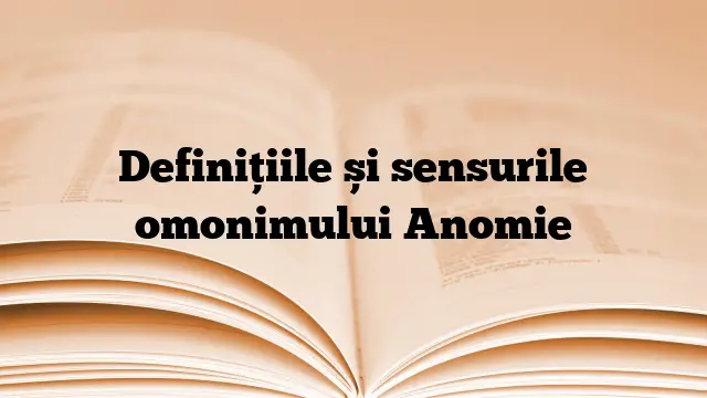 Definițiile și sensurile omonimului Anomie