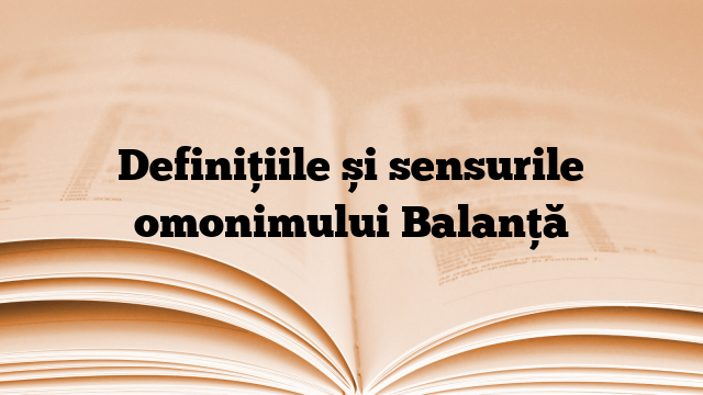 Definițiile și sensurile omonimului Balanță