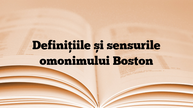 Definițiile și sensurile omonimului Boston