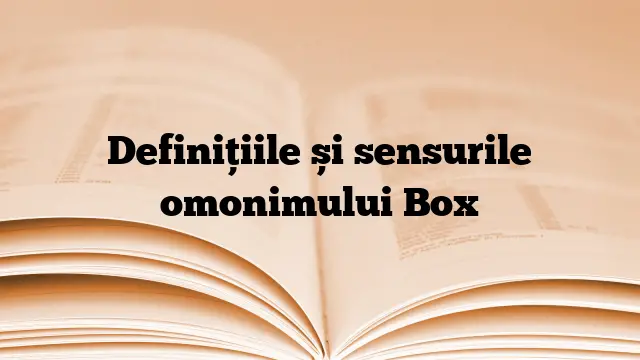 Definițiile și sensurile omonimului Box