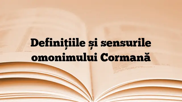 Definițiile și sensurile omonimului Cormană