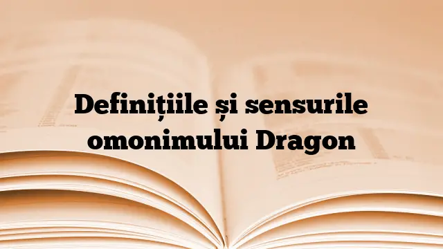 Definițiile și sensurile omonimului Dragon