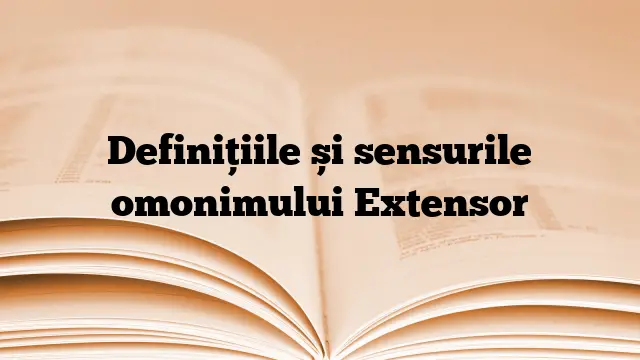 Definițiile și sensurile omonimului Extensor