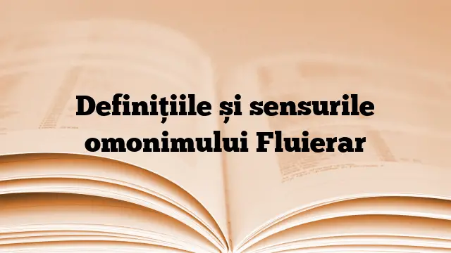 Definițiile și sensurile omonimului Fluierar
