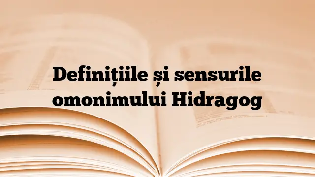 Definițiile și sensurile omonimului Hidragog