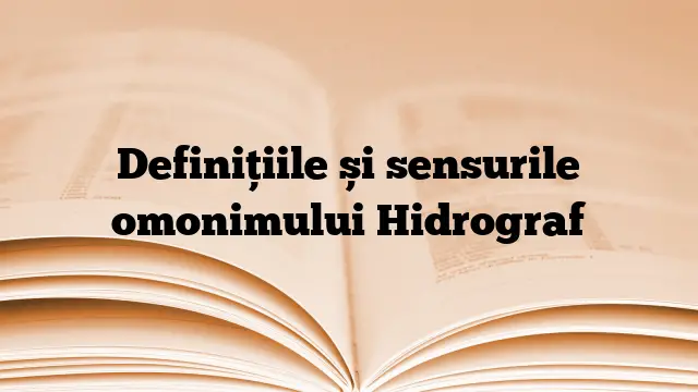 Definițiile și sensurile omonimului Hidrograf