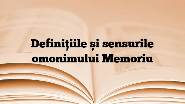 Definițiile și sensurile omonimului Memoriu