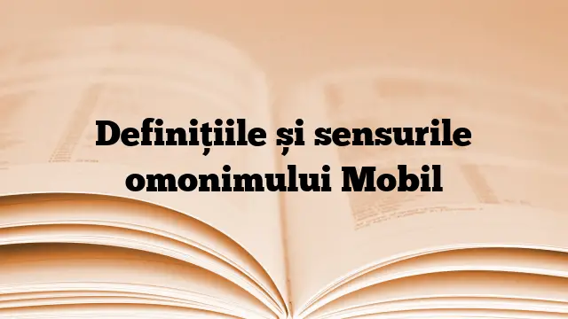 Definițiile și sensurile omonimului Mobil
