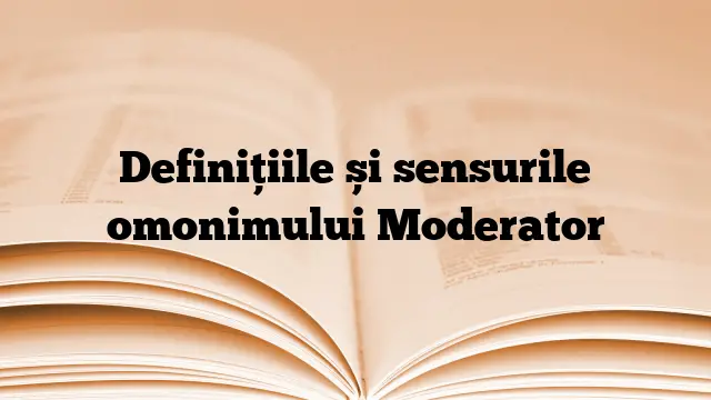 Definițiile și sensurile omonimului Moderator