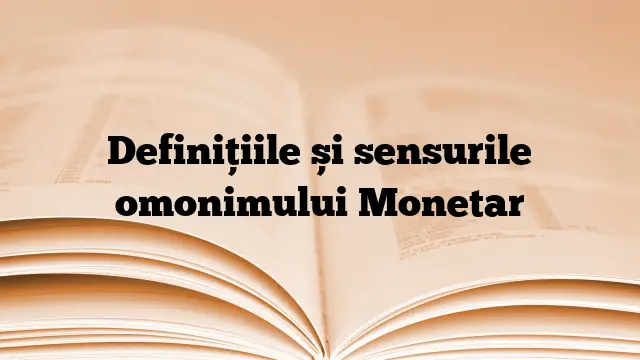 Definițiile și sensurile omonimului Monetar