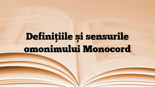 Definițiile și sensurile omonimului Monocord