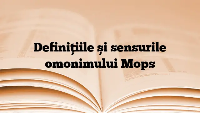 Definițiile și sensurile omonimului Mops