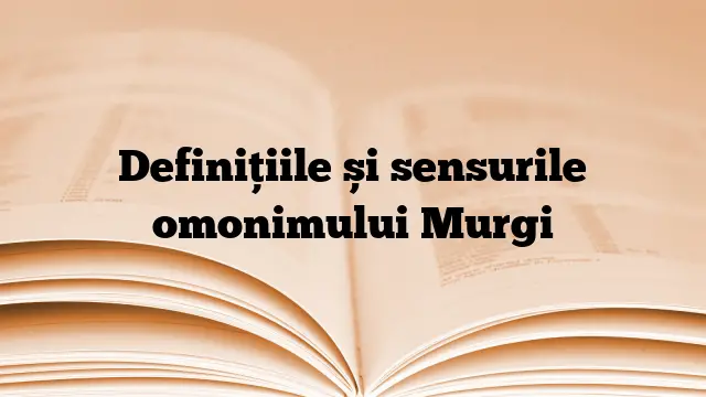 Definițiile și sensurile omonimului Murgi