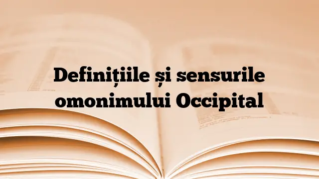 Definițiile și sensurile omonimului Occipital