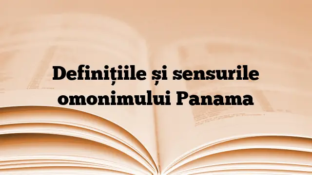 Definițiile și sensurile omonimului Panama