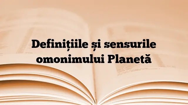 Definițiile și sensurile omonimului Planetă