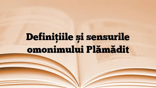 Definițiile și sensurile omonimului Plămădit