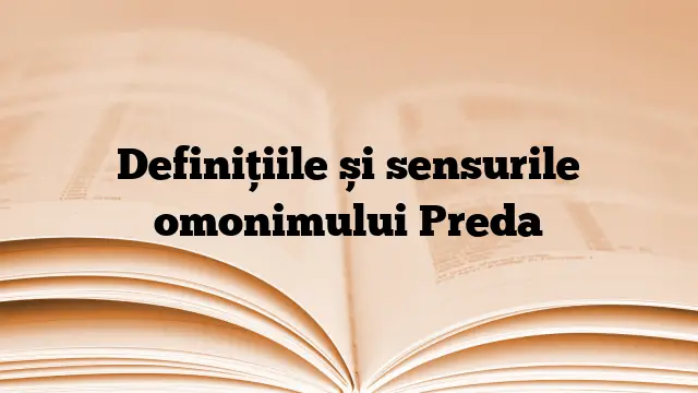 Definițiile și sensurile omonimului Preda