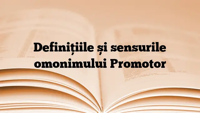 Definițiile și sensurile omonimului Promotor