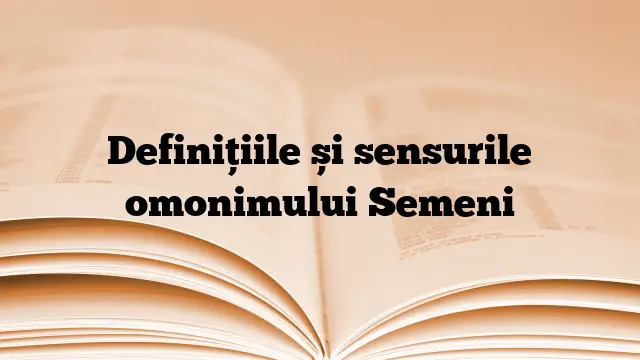 Definițiile și sensurile omonimului Semeni