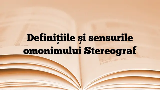 Definițiile și sensurile omonimului Stereograf