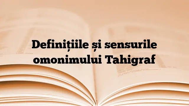 Definițiile și sensurile omonimului Tahigraf