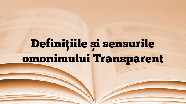 Definițiile și sensurile omonimului Transparent