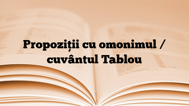 Propoziții cu omonimul / cuvântul Tablou