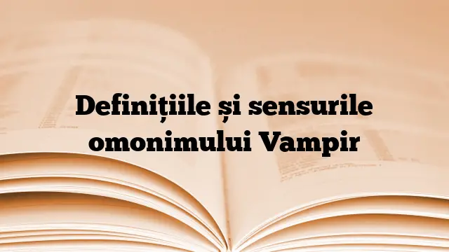 Definițiile și sensurile omonimului Vampir